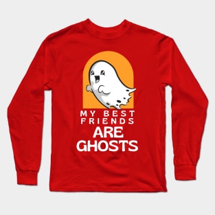 my best friends are ghosts Long Sleeve T-Shirt